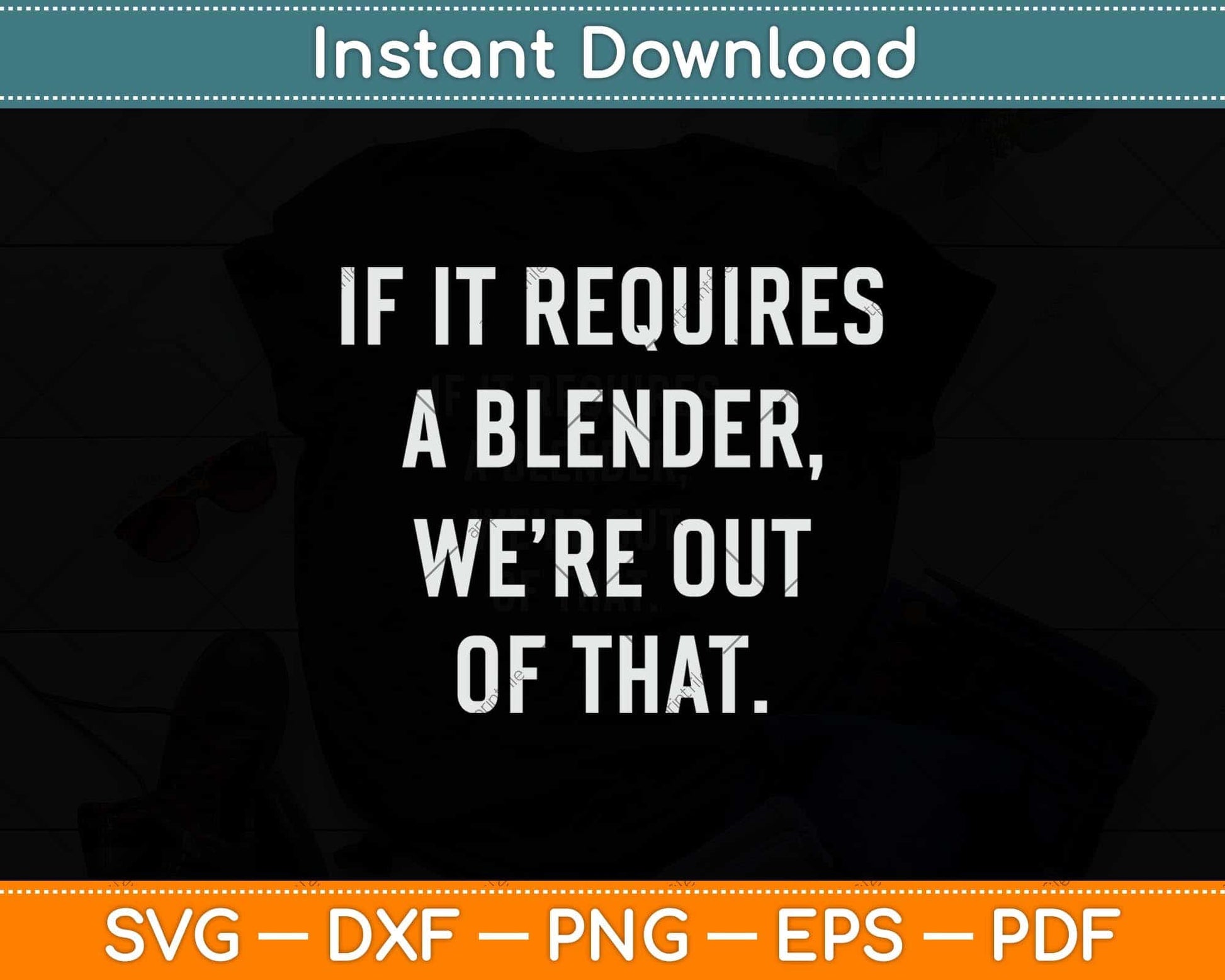 If It Requires A Blender We're Out Of That Funny Bartender Svg Cutting File