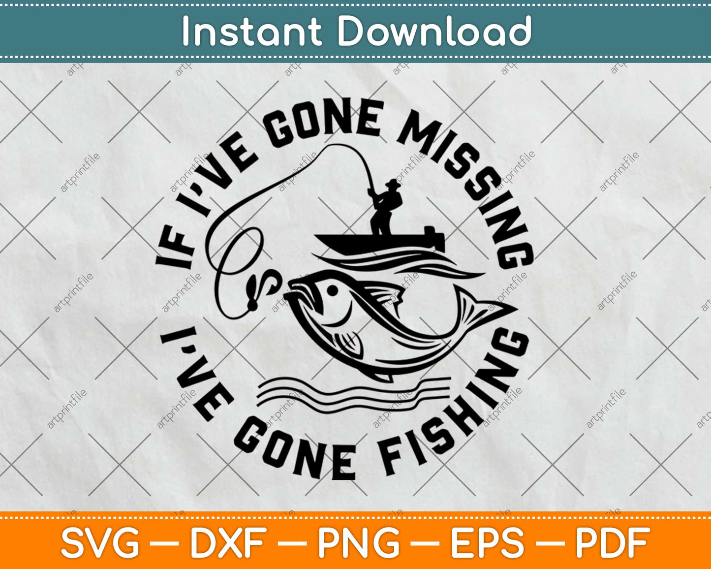 If I've gone missing I've gone Fishing Svg Design Cricut Printable Cutting Files