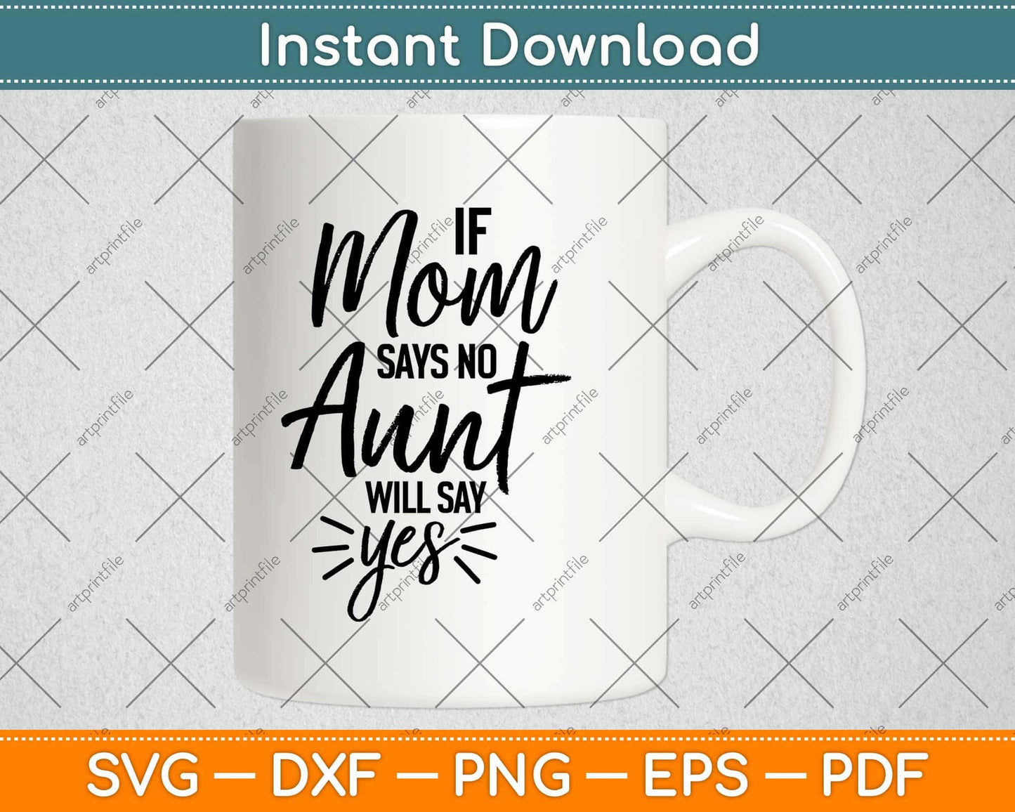 If Mom Says No My Aunt Will Say Yes Svg Design Cricut Printable Cutting Files