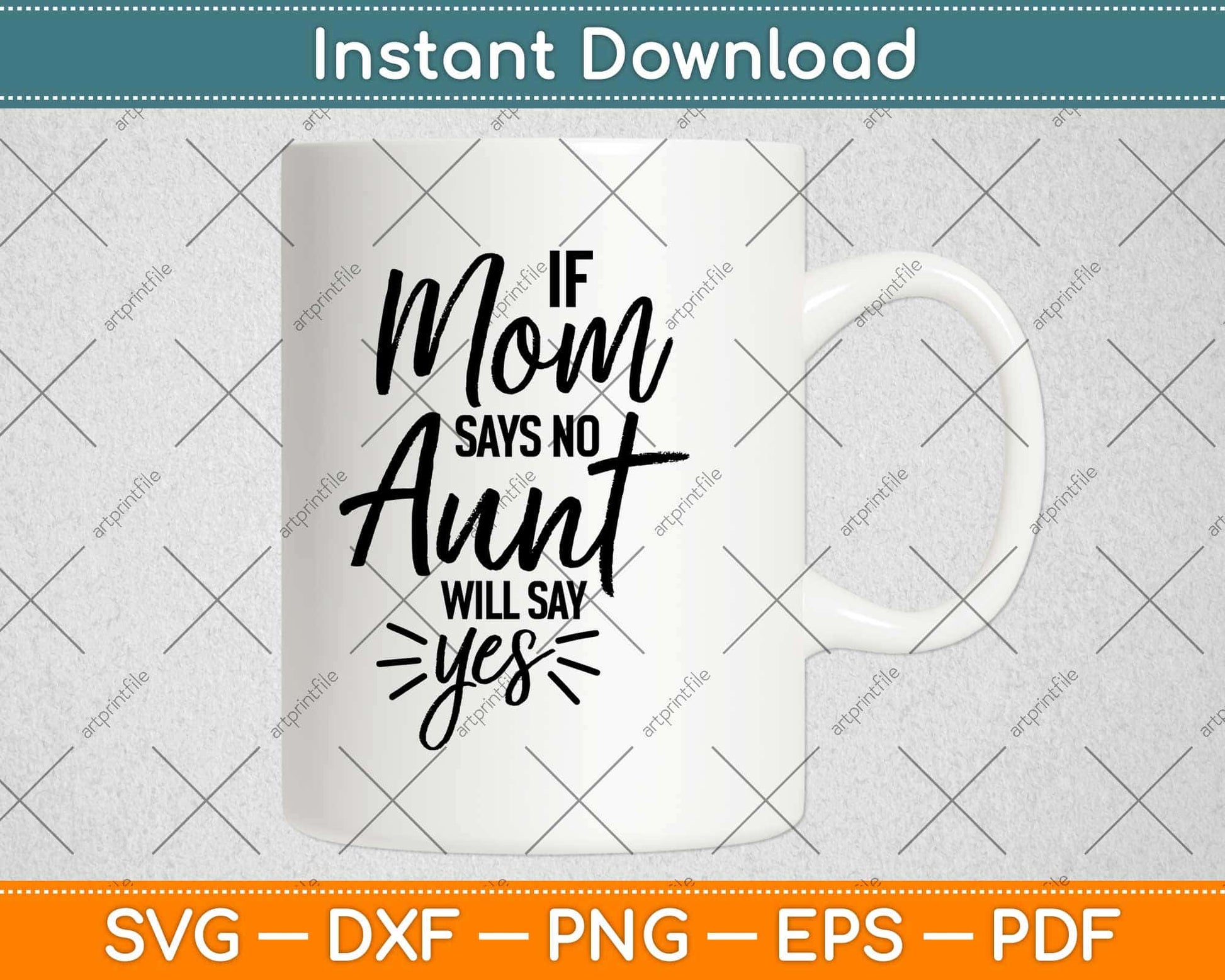 If Mom Says No My Aunt Will Say Yes Svg Design Cricut Printable Cutting Files
