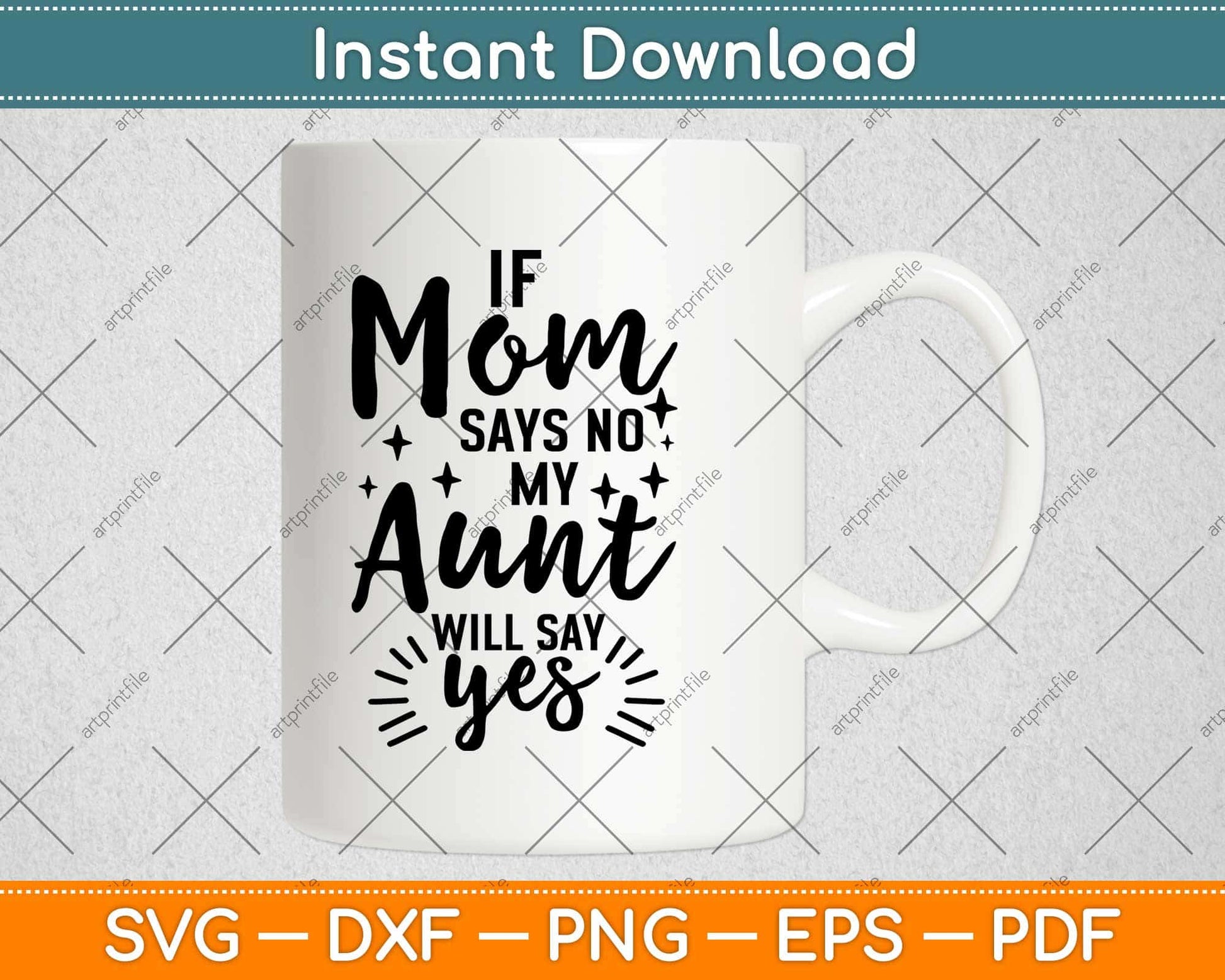 If Mom Says No My Aunt Will Say Yes Svg Design Cricut Printable Cutting Files