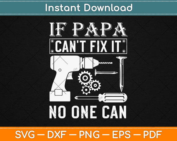 If Papa Can’t Fix It No One Can Svg Design Cricut Printable Cutting Files