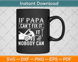 If Papa Can’t Fix It Nobody Can Mechanic Svg Design Cricut Printable Cutting Files