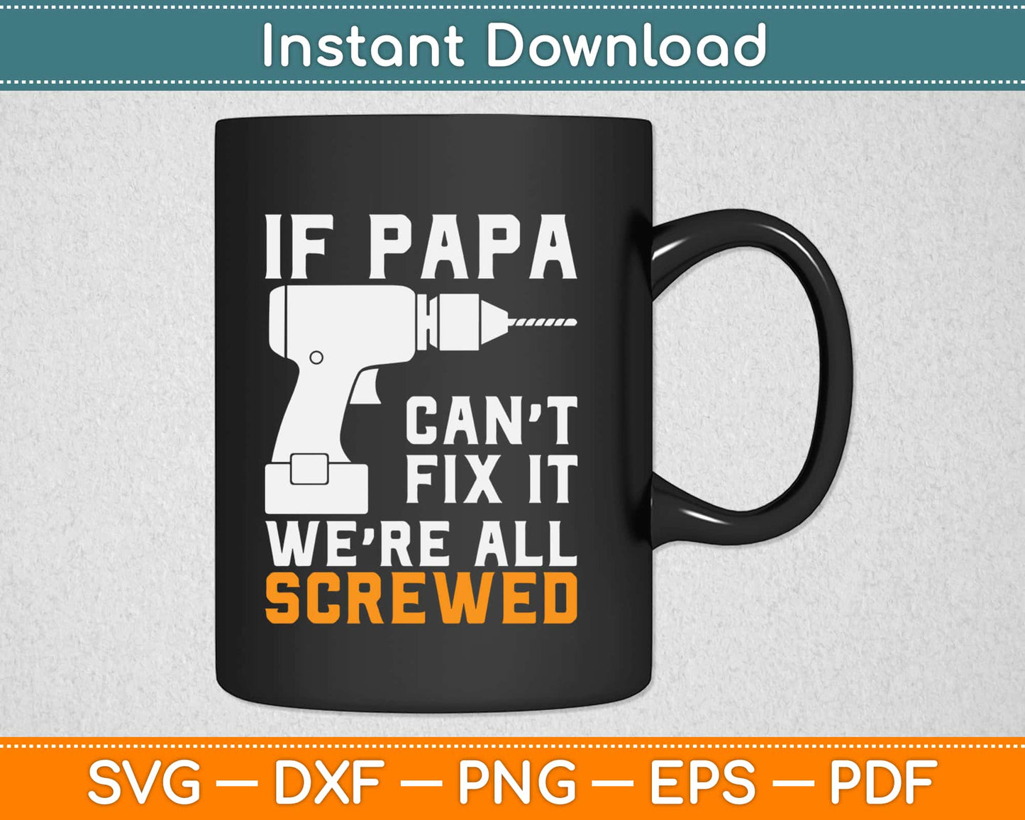 If PAPA Can't Fix It We're All Screwed Birthday Gift for Grandpa Dad Svg Cutting File