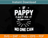 If Pappy Can't Fix It No One Can Fathers Day Svg Png Dxf Digital Cutting File