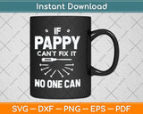 If Pappy Can't Fix It No One Can Fathers Day Svg Png Dxf Digital Cutting File