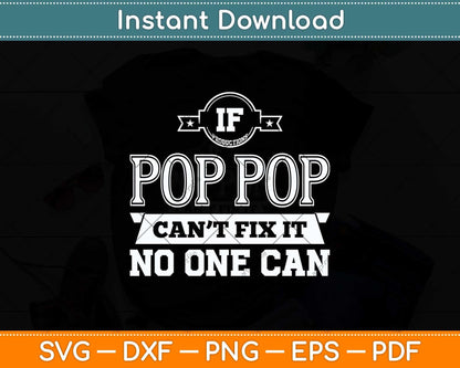 If Pop Pop Can't Fix It No One Can Grandpa Svg Png Dxf Digital Cutting File