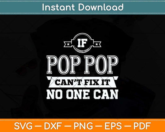 If Pop Pop Can't Fix It No One Can Grandpa Svg Png Dxf Digital Cutting File