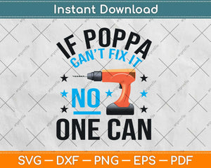 If Poppa Can’t Fix It No One Can Svg Design Cricut Printable Cutting Files