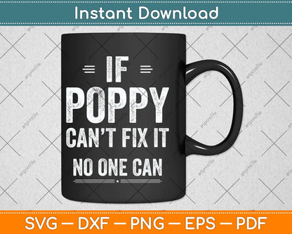 If Poppy Can't Fix It Humor Fathers Day Svg Png Dxf Digital Cutting File