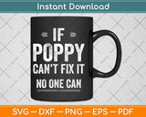 If Poppy Can't Fix It Humor Fathers Day Svg Png Dxf Digital Cutting File