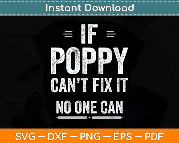 If Poppy Can't Fix It Humor Fathers Day Svg Png Dxf Digital Cutting File