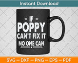 If Poppy Can't Fix It No One Can Top Fathers Day Svg Png Dxf Digital Cutting File