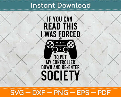 If You Can Read This I Was Forced To Put My Controller Down Gamer Svg Design