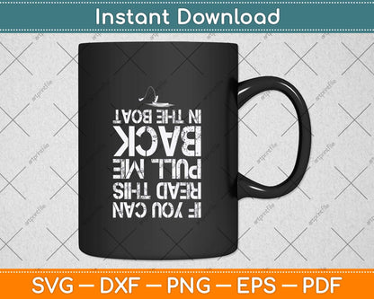 If You Can Read This Pull Me Back In The Boat funny fishing Svg Png Dxf Cutting File