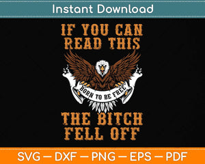 If You Can Read This The Bitch Fell Off Biker Back Print Svg Png Dxf Digital Cutting File