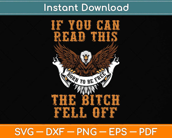 If You Can Read This The Bitch Fell Off Biker Back Print Svg Png Dxf Digital Cutting File