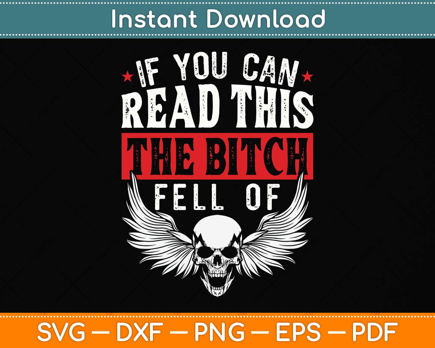 If You Can Read This The Bitch Fell Off Biker Back Print Svg Png Dxf Digital Cutting File