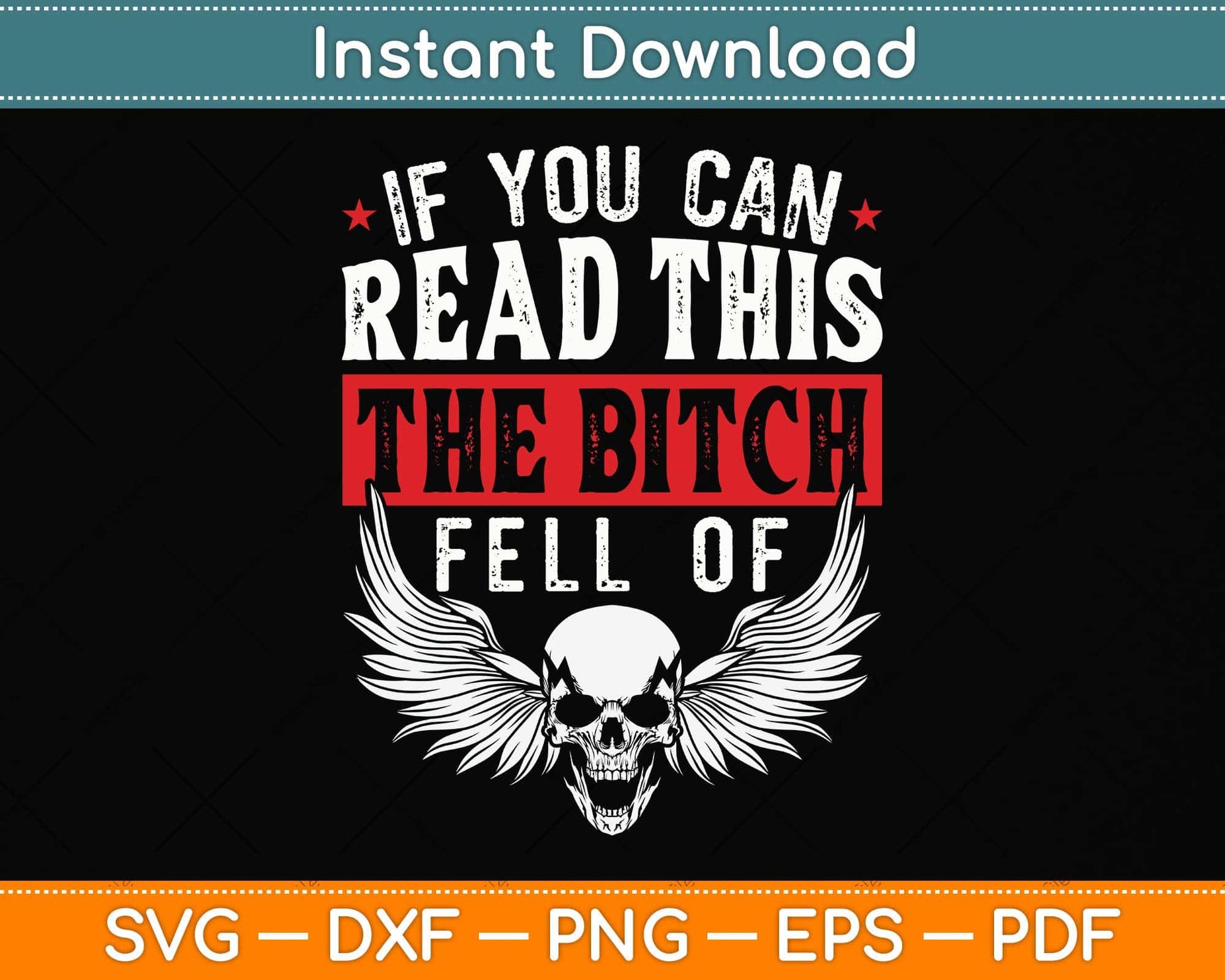 If You Can Read This The Bitch Fell Off Biker Back Print Svg Png Dxf Digital Cutting File