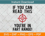 If You Can Read This You're in Fart Range! Funny Svg Design Cricut Cutting Files