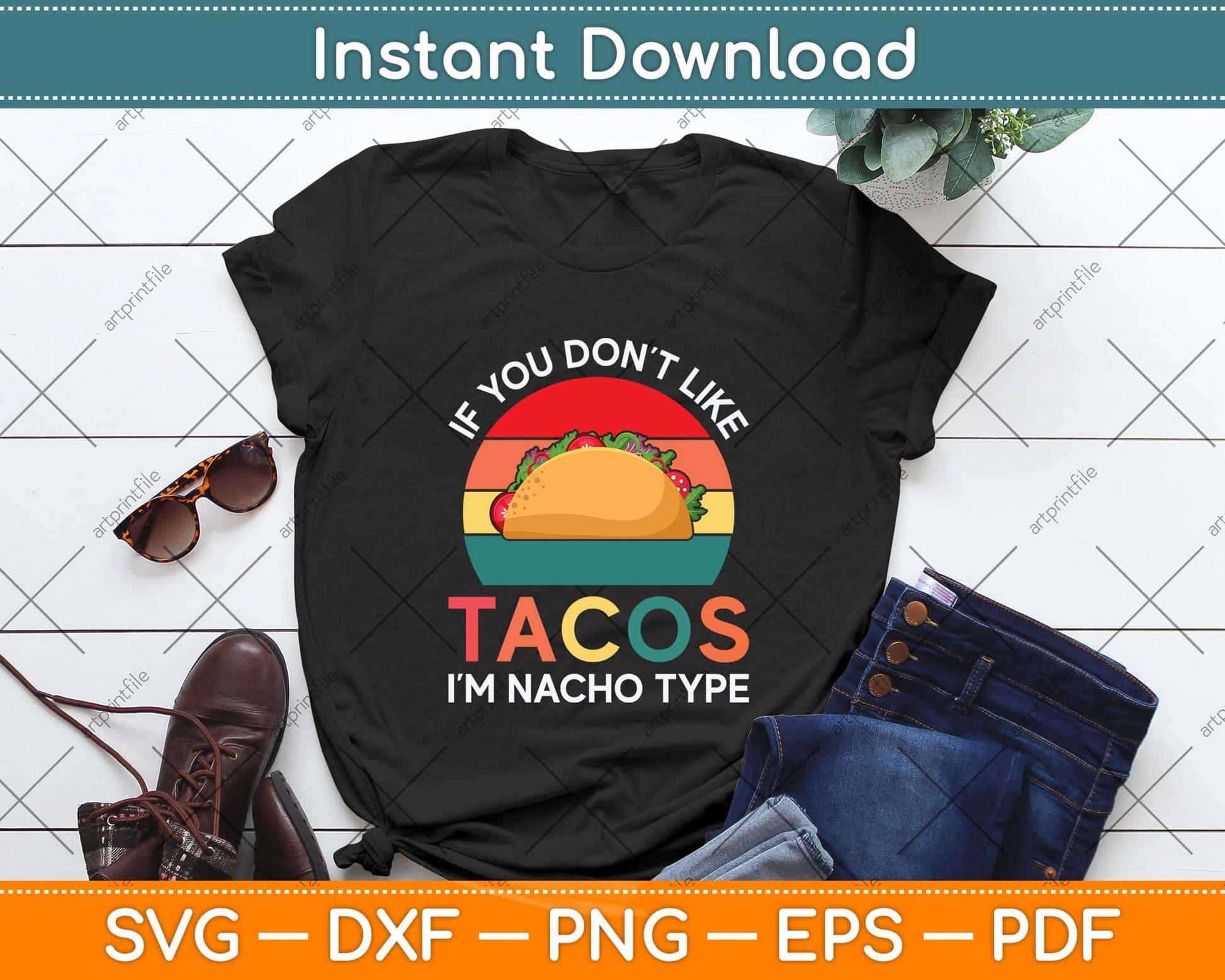 If You Don't Like Tacos I'm Nacho Type Tacos Funny Svg Png Dxf Digital Cutting File