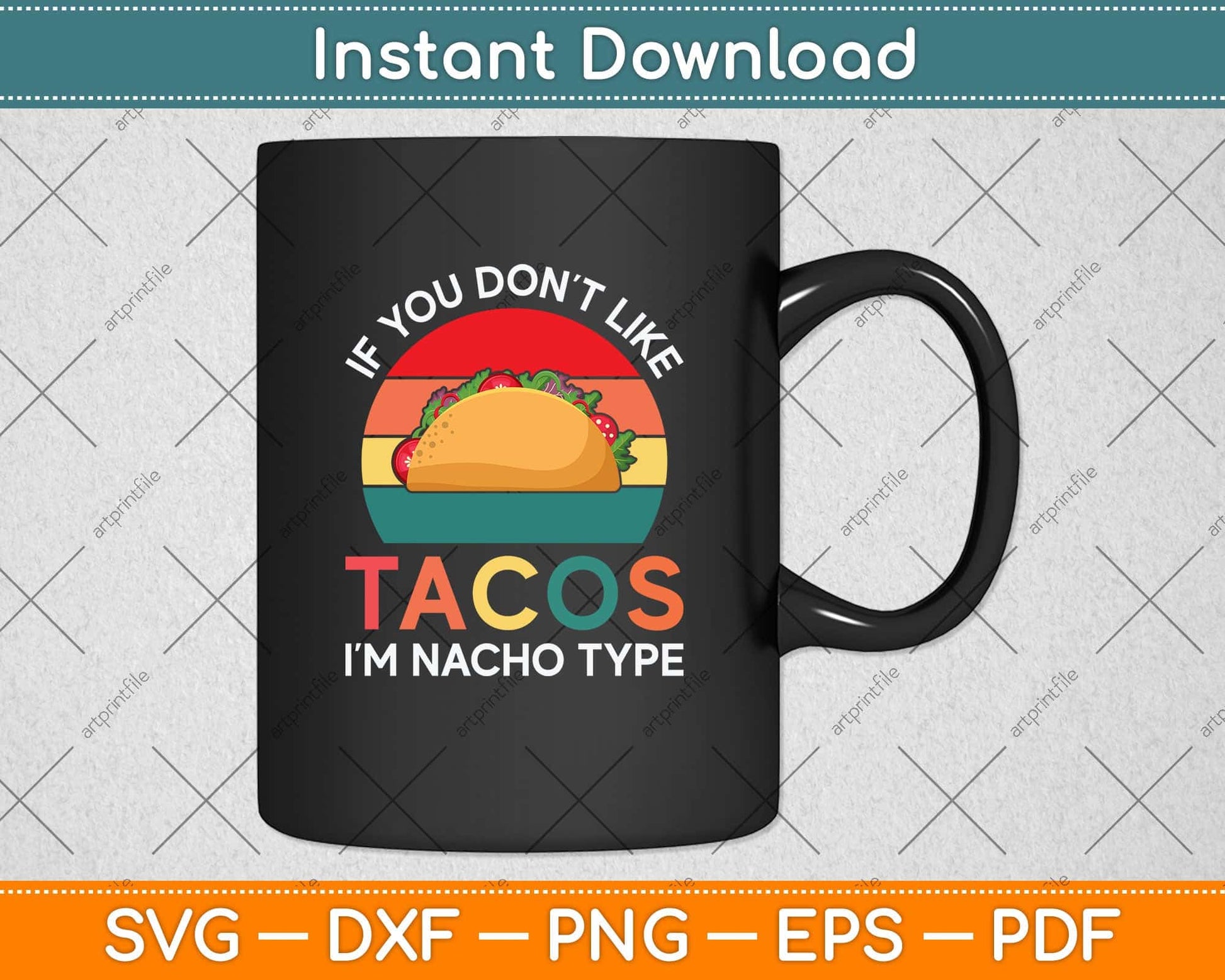 If You Don't Like Tacos I'm Nacho Type Tacos Funny Svg Png Dxf Digital Cutting File