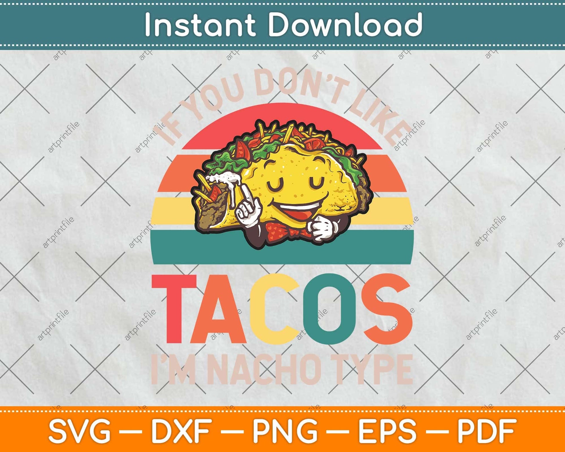 If You Don't Like Tacos I'm Nacho Type Tacos Funny Svg Png Dxf Digital Cutting File