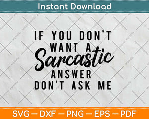 If You don’t Want a Sarcastic Svg Design Cricut Printable Cutting Files