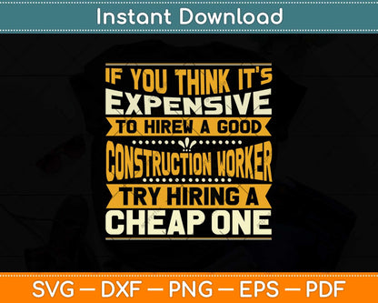 If You Think It’s Expensive Funny Construction Worker Svg Png Dxf Digital Cutting File