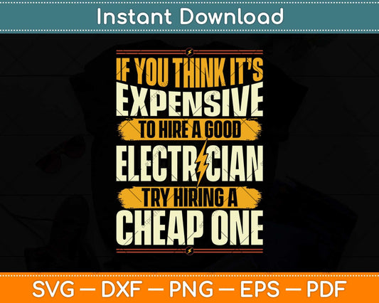 If You Think It’s Expensive To Hire A Good Electrician Svg Png Dxf Digital Cutting File