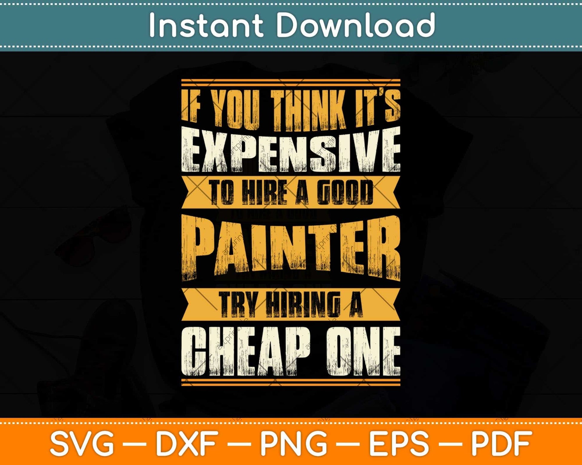 If You Think It’s Expensive To Hire A Good Painter Svg Png Dxf Digital Cutting File
