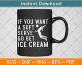 If You Want A Soft Serve Go Get Ice Cream Awesome College Volleyball Svg Design