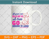 If Your Cat Falls Out Of A Tree Go Indoors To Laugh Svg Design Cricut Cutting Files