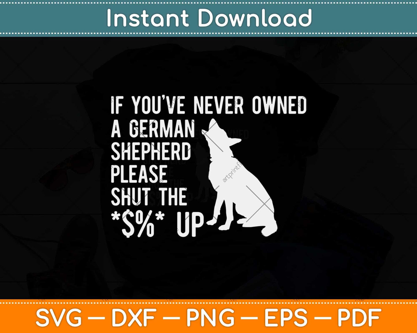 If You've Never Owned A German Shepherd Please Shut The $%Up Svg Cutting File