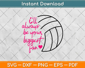 I'll Always Be Her Biggest Fan Volleyball Mom Svg Design