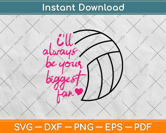 I'll Always Be Her Biggest Fan Volleyball Mom Svg Design