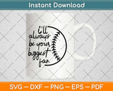 I'll Always Be His Biggest Fan Distressed Baseball Mom Svg Design