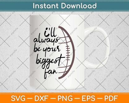 I'll Always Be His Biggest Fan Football Mom Svg Design Cricut Printable Cutting File