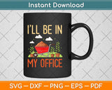 I'll Be In My Office Garden Funny Distressed Gardening Svg Png Dxf Digital Cutting File