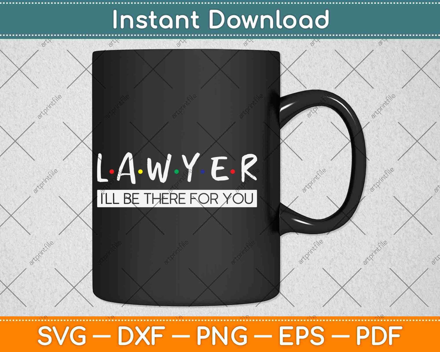 I'll Be There For You Gift For Lawyer Svg Png Dxf Digital Cutting File