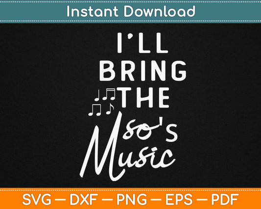 I'll Bring The 80s Music Svg Design Cricut Printable Cutting Files