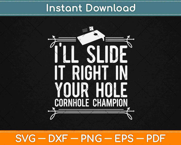 I'll Slide it Right in Your Hole Cornhole Champion Svg Design