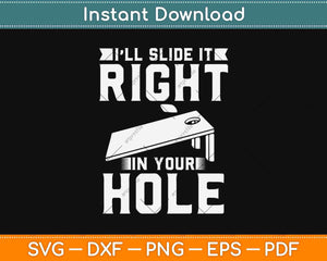 I'll Slide It Right In Your Hole Cornhole Game Svg Design Cricut Cutting Files