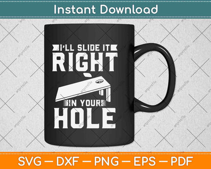 I'll Slide It Right In Your Hole Cornhole Game Svg Design Cricut Cutting Files