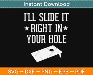 I’ll Slide It Right In Your Hole Funny Cornhole Svg Design Cricut Printable Cutting Files