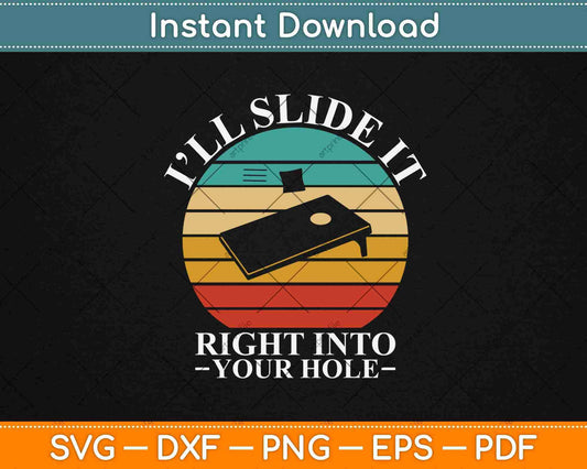 I'll Slide It Right Into Your Hole Gift Cornhole Svg Design Cricut Printable Cutting Files