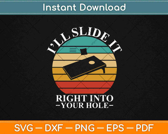 I'll Slide It Right Into Your Hole Gift Cornhole Svg Design Cricut Printable Cutting Files