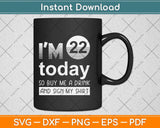 I'm 21 Today Buy Me A Drink And Sign My Svg Png Dxf Digital Cutting File