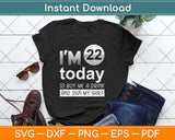 I'm 21 Today Buy Me A Drink And Sign My Svg Png Dxf Digital Cutting File