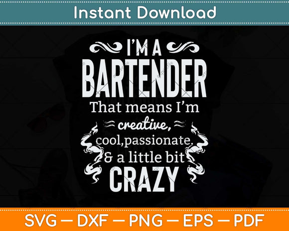 I'm A Bartender That Means I'm Creative Svg Png Dxf Digital Cutting File